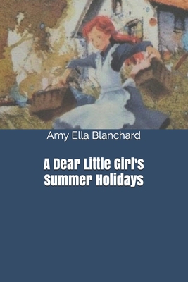 A Dear Little Girl's Summer Holidays 1659509122 Book Cover