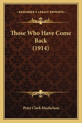 Those Who Have Come Back (1914) 1165153580 Book Cover