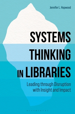 Systems Thinking in Libraries: Leading Through ... B0GZ87CNTH Book Cover
