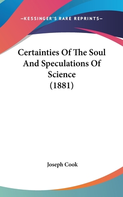 Certainties of the Soul and Speculations of Sci... 1104676745 Book Cover