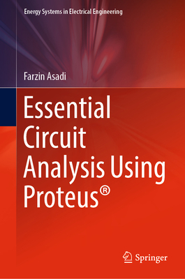 Essential Circuit Analysis Using Proteus(r) 9811943524 Book Cover