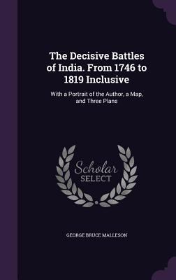 The Decisive Battles of India. From 1746 to 181... 1341021386 Book Cover