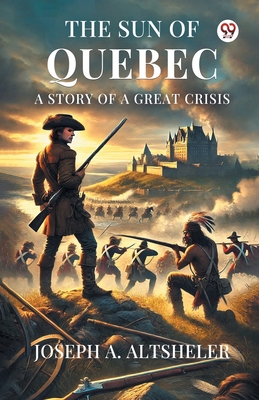 The Sun Of Quebec A Story Of A Great Crisis 9370817409 Book Cover