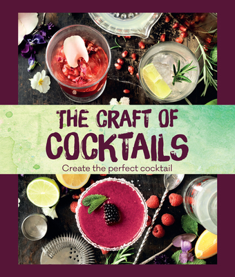 The Craft of Cocktails: Create the Perfect Cock... 1474817483 Book Cover