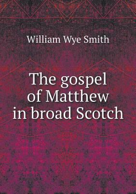 The gospel of Matthew in broad Scotch 5518876432 Book Cover