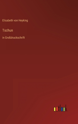 Tschun: in Großdruckschrift [German] 3368291335 Book Cover
