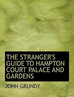 The Stranger's Guide to Hampton Court Palace an... [Large Print] 0554697424 Book Cover