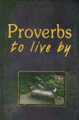Proverbs to Live By 1869200640 Book Cover