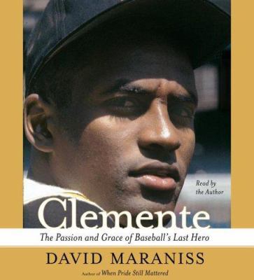 Clemente: The Passion and Grace of Baseball's L... 0743552156 Book Cover