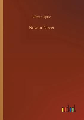 Now or Never 3732683559 Book Cover