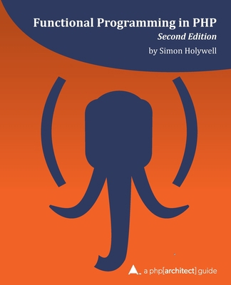 Functional Programming in PHP (2nd ed): a php[a... 1940111463 Book Cover