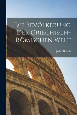 Die Bevölkerung Der Griechisch-Römischen Welt [German] 1016267320 Book Cover