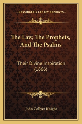 The Law, The Prophets, And The Psalms: Their Di... 1166153266 Book Cover
