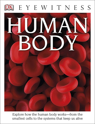 DK Eyewitness Books: Human Body 1627656553 Book Cover