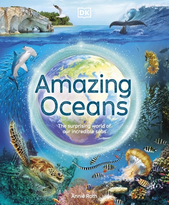 Amazing Oceans: The Surprising World of Our Inc... 0241585120 Book Cover