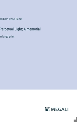 Perpetual Light; A memorial: in large print 3387054777 Book Cover