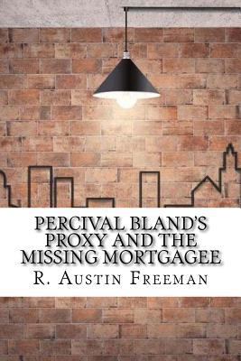 Percival Bland's Proxy and The Missing Mortgagee 1974451453 Book Cover