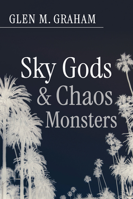 Sky Gods and Chaos Monsters B0FM6SCPR4 Book Cover