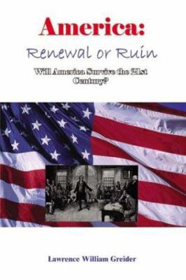 America: Renewal or Ruin Will America Survive t... 1410770176 Book Cover