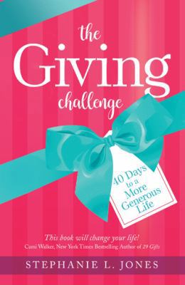 The Giving Challenge: 40 Days to a More Generou... 1512752657 Book Cover