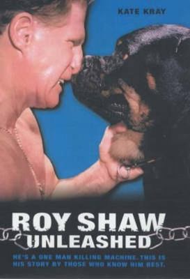 Roy Shaw Unleashed 1904034357 Book Cover