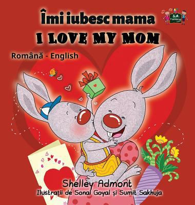 I Love My Mom: Romanian English Bilingual Edition [Romanian] 1525901575 Book Cover