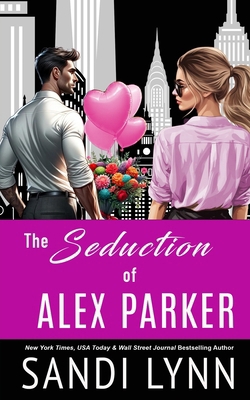 The Seduction of Alex Parker: A Billionaire Rom... B0C9S1WP5S Book Cover
