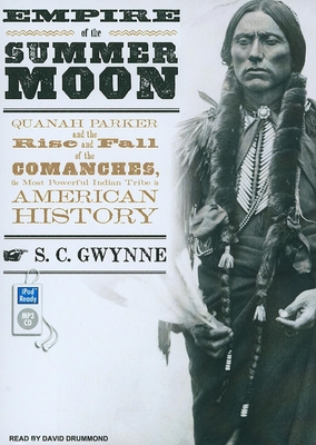 Empire of the Summer Moon: Quanah Parker and th... 1400166551 Book Cover