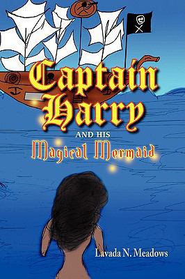 Captain Harry and His Magical Mermaid 1436388740 Book Cover