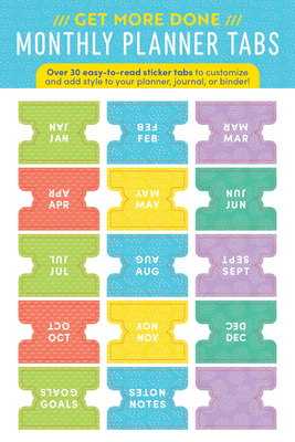 Calendar Get More Done Monthly Planner Tabs : Over 30 Easy-To-read Sticker Tabs to Customize and Add Style to Your Planner, Journal, or Binder! Book