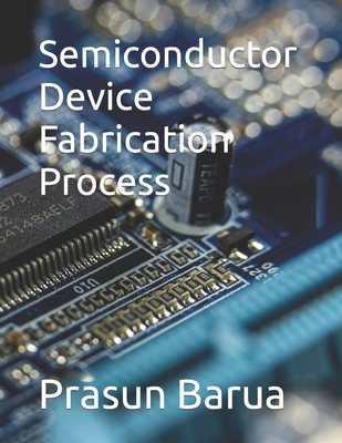 Semiconductor Device Fabrication Process B0BQHD9SHL Book Cover