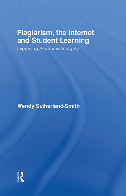 Plagiarism, the Internet, and Student Learning:... 0415432928 Book Cover