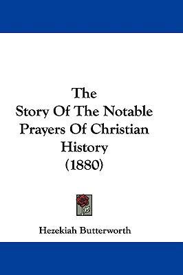 The Story of the Notable Prayers of Christian H... 1104569337 Book Cover