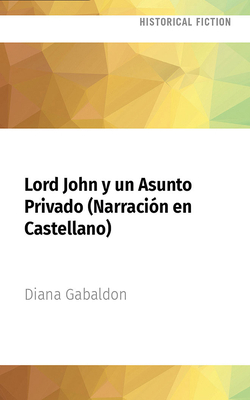 Lord John Y Un Asunto Privado (Narración En Cas... [Spanish] 171361894X Book Cover