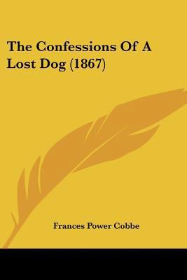 The Confessions Of A Lost Dog (1867) 1437162894 Book Cover