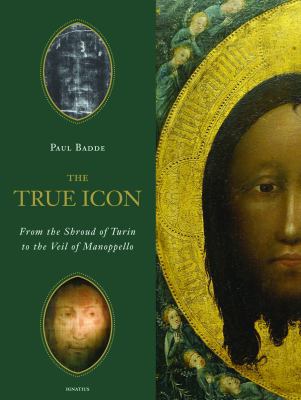 The True Icon: From the Shroud of Turin to the ... 1586175912 Book Cover