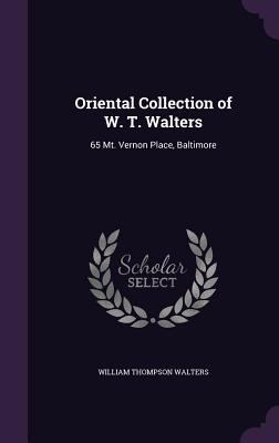 Oriental Collection of W. T. Walters: 65 Mt. Ve... 1357496125 Book Cover