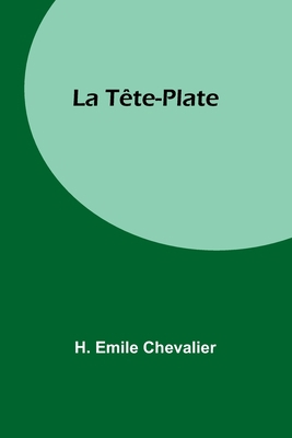 La Tête-Plate [French] 9357394613 Book Cover