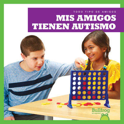 MIS Amigos Tienen Autismo (My Friend Has Autism) [Spanish] 1645270092 Book Cover