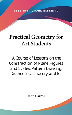 Practical Geometry for Art Students: A Course o... 1161946055 Book Cover