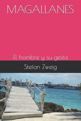 Magallanes: El hombre y su gesta [Spanish] 1701310767 Book Cover