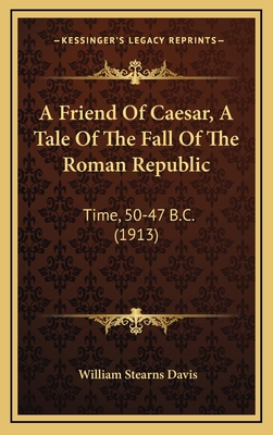 A Friend of Caesar, a Tale of the Fall of the R... 1164808877 Book Cover