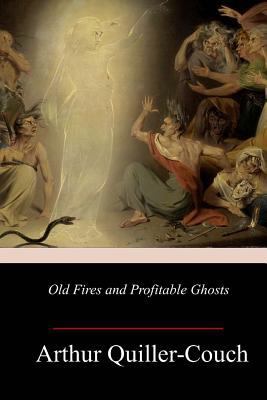 Old Fires and Profitable Ghosts 1985820080 Book Cover