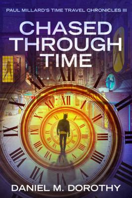 Paul Millard's Time Travel Chronicles III Chased Through Time