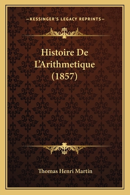 Histoire De L'Arithmetique (1857) [French] 1167441303 Book Cover