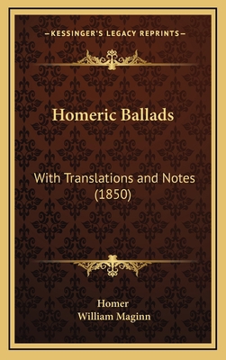 Homeric Ballads: With Translations and Notes (1... 1164765906 Book Cover