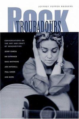 Rock Troubadours: Conversations on the Art and ... 1890490377 Book Cover