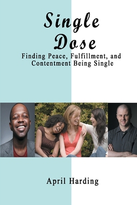 Single Dose: Finding Peace, Fulfillment, and Co... 1733401199 Book Cover