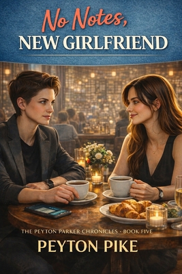 No Notes, New Girlfriend: The Peyton Parker Chr... B0GYLCWC8J Book Cover