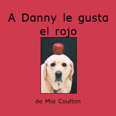 A Danny le gusta el rojo / Danny Like Red (Span... [Spanish] 1933624574 Book Cover